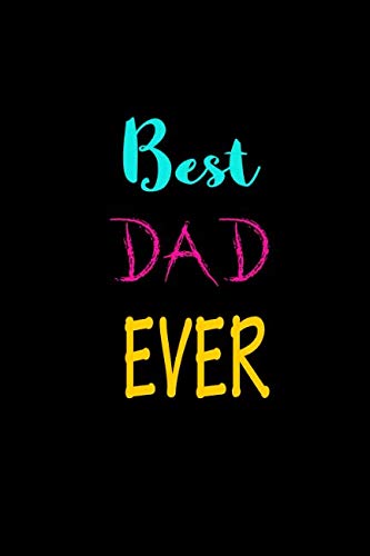Best Dad Ever: Size 6 x 9 inch - 120 Pages - Lined (Ruled) Notebook/Journal Parents & Children