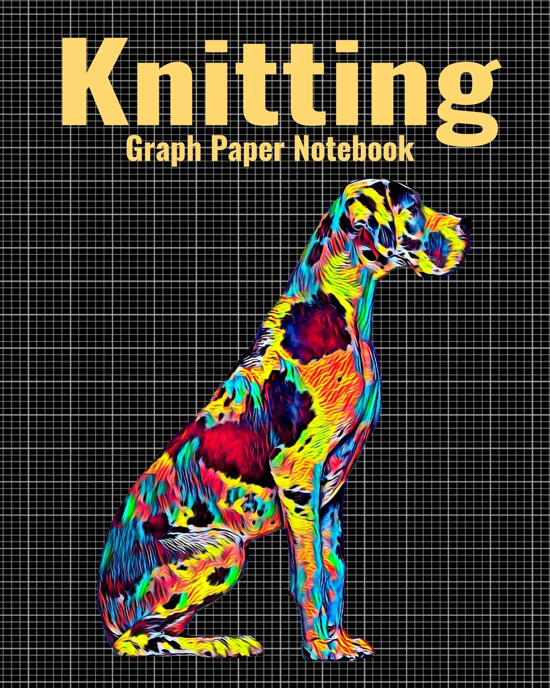 Knitting Graph Paper Notebook: 4:5 Ratio Knitter's Journal, With Colorful Great Dane Dog Cover, 120 Pages, 8 x 10 inches / 20.3 x 25.4 cm Hobbies & Crafts