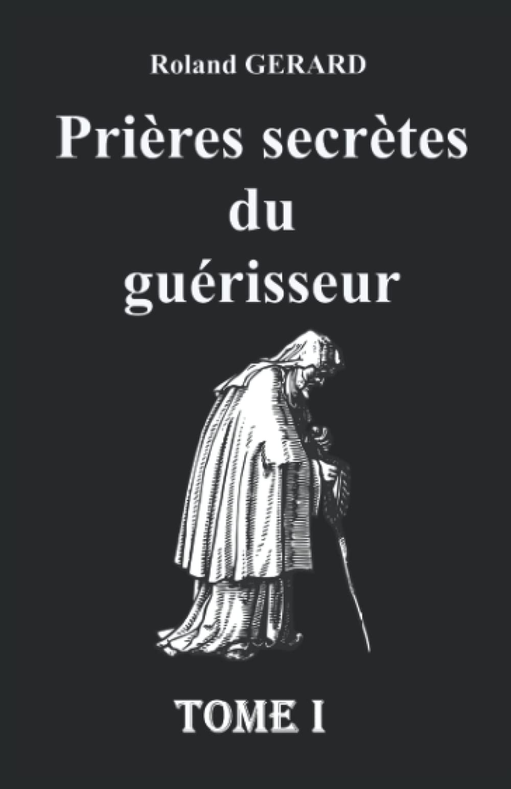 Prières secrètes du guérisseur: Tome I book