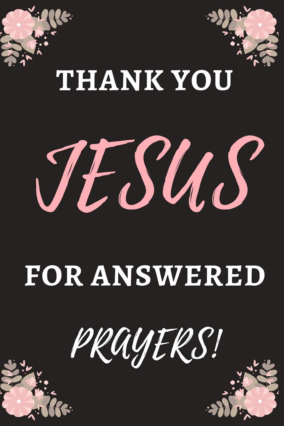 Thank You Jesus, For Answered Prayers: Bible Notebook, Journal, Organizer To Write In, Empty Fill in notebook Template (6"x9") 120 pages (Blank Lined Book) Religion & Esotericism