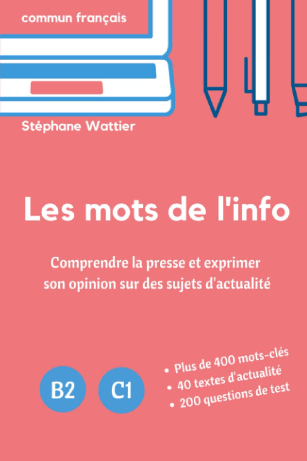 Les mots de l'info: Apprenez le vocabulaire de l'actualité (niveaux B2 et C1) Foreign Languages ​​& Dictionaries