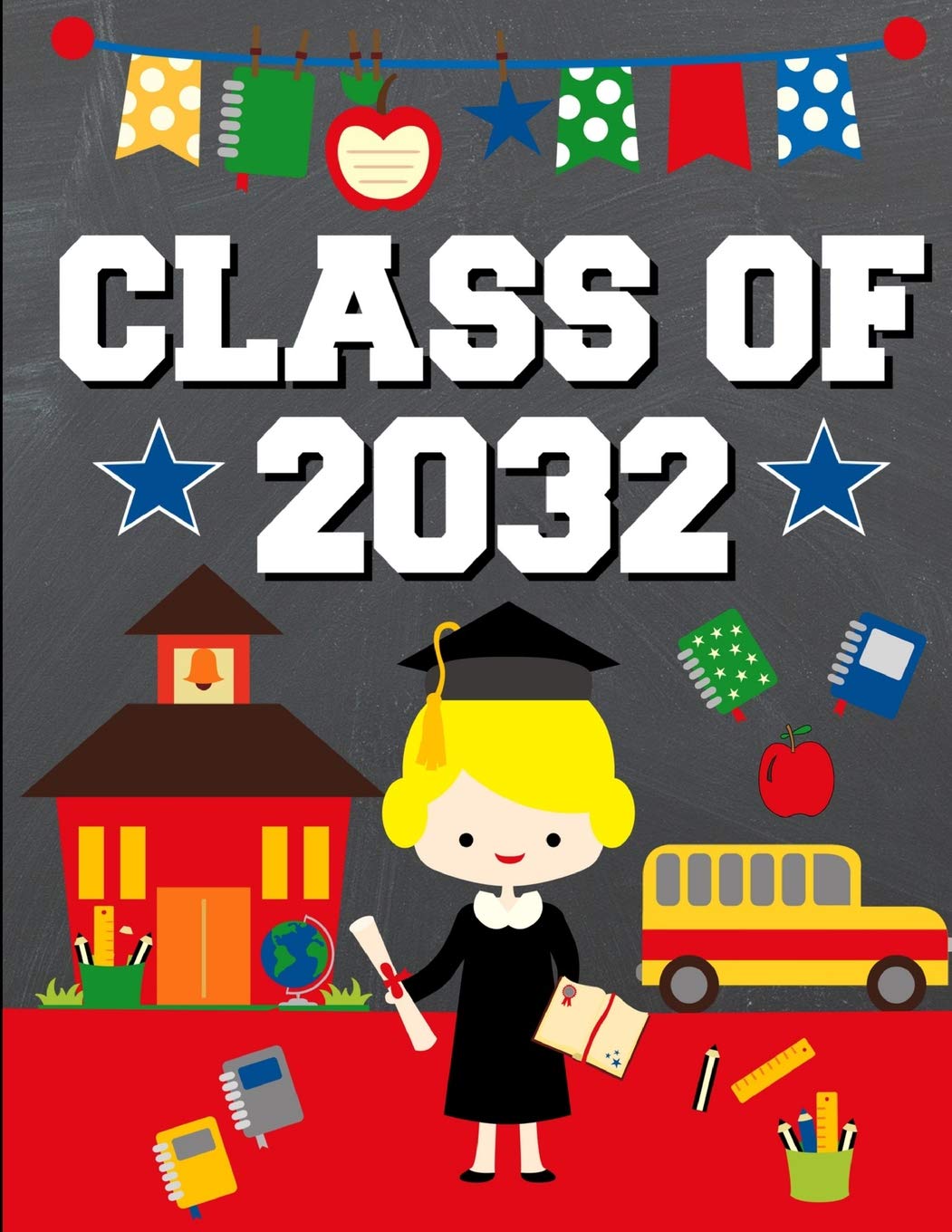 Class of 2032: Back To School or Graduation Gift Ideas for 2019 - 2020 Kindergarten Students : Notebook | Journal | Diary - Blonde Haired Girl Kindergartener Edition Education & Training