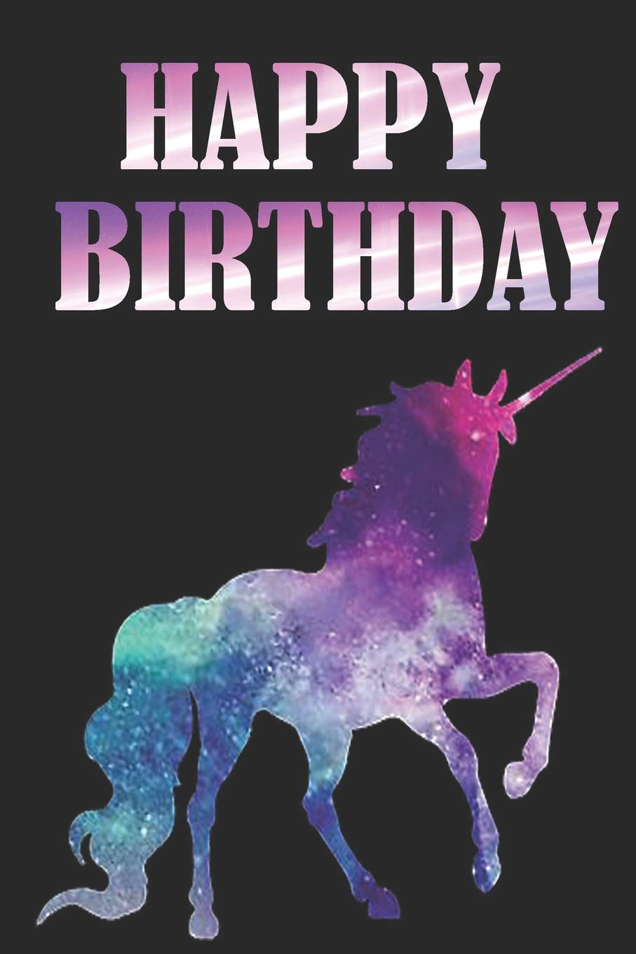 Happy Birthday: Happy Birthday Unicorn Journal, Notebook Gift For Girls And Unicorn Fans Fairy Tales & Legends