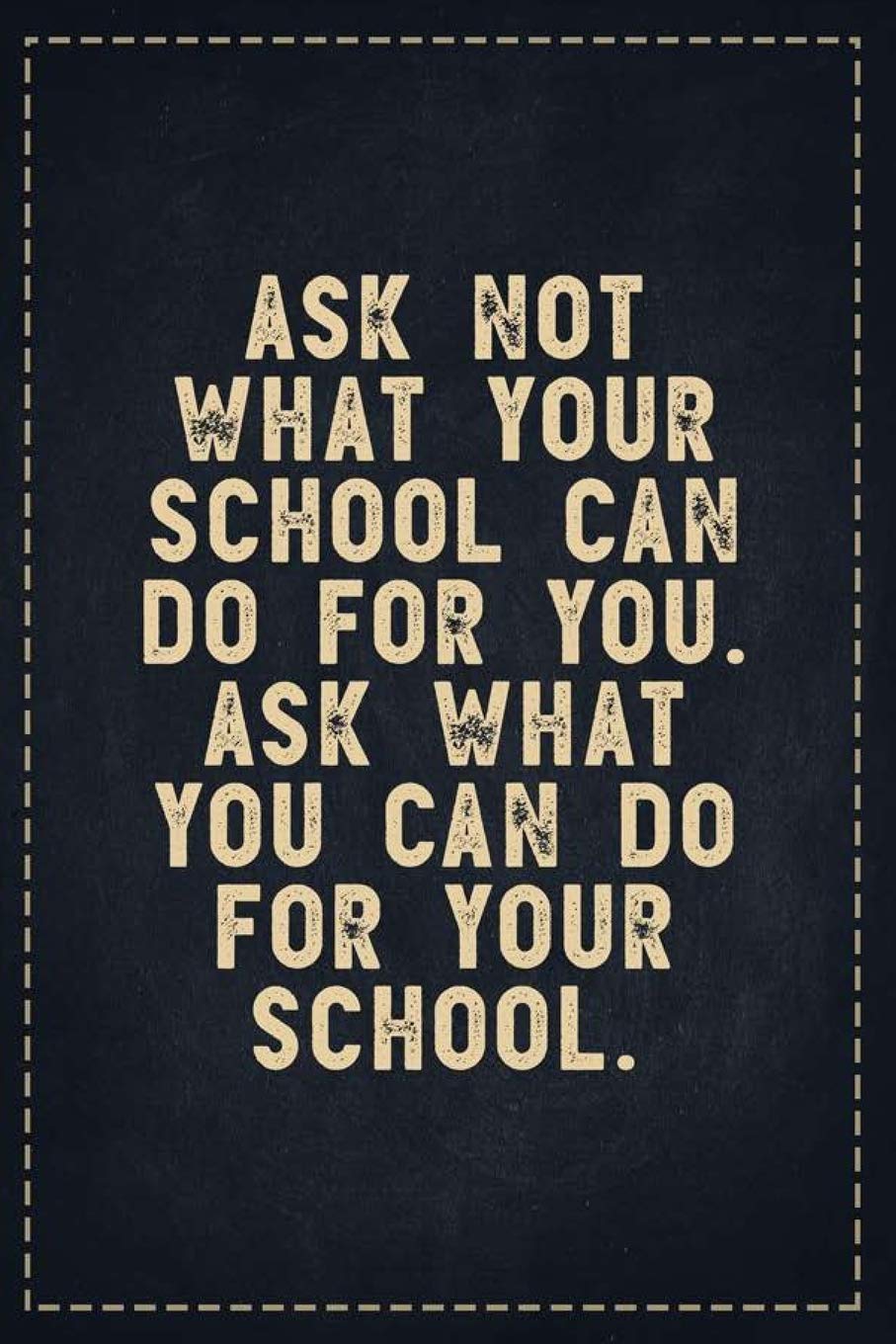 The Funny Office Gag Gifts: Ask Not What Your School Can Do For You. Ask What You Can Do For Your School. Composition Notebook Lightly Lined Pages Daily Journal Blank Diary Notepad 6x9 Learning & Reference