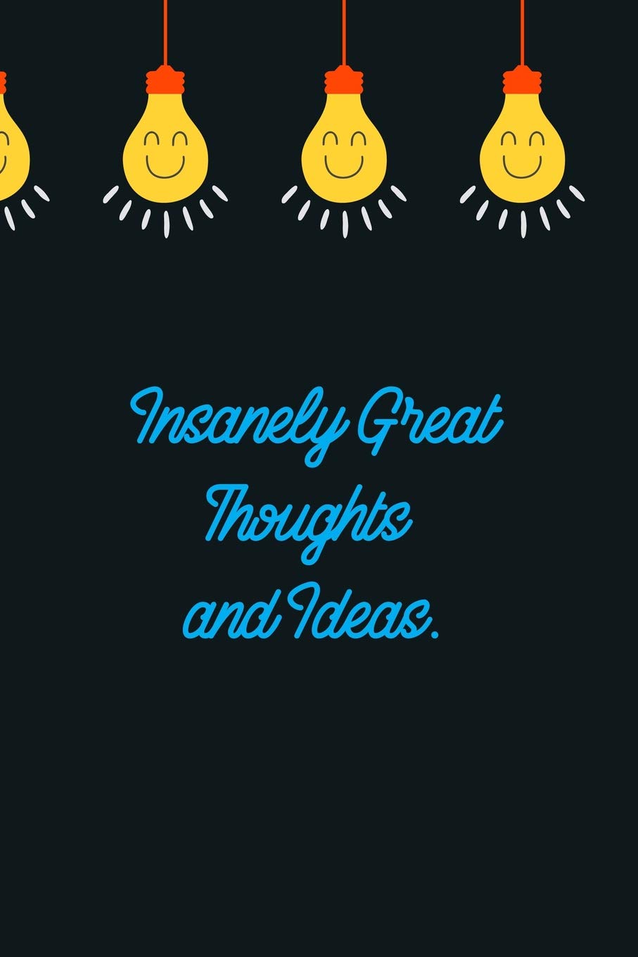 Insanely Great Thoughts And Ideas: Motivational Gift Lined Notebook Small 6 x 9" Size 120 pages Business, Finance & Career