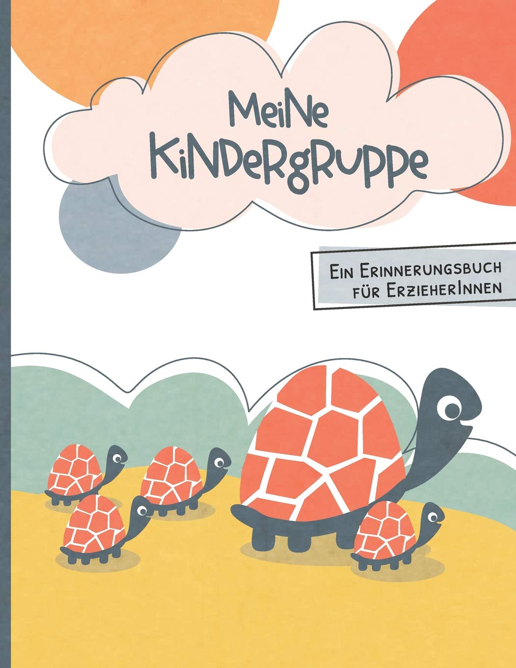 Meine Kindergruppe - Ein Erinnerungsbuch für ErzieherInnen: Abschiedsgeschenk für Erzieher und Erzieherinnen von ihren Kindergarten und Kita Kindern - ... an die Kindergartenzeit oder Kitazeit Parents & Children