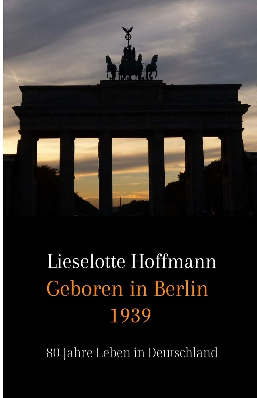 Geboren in Berlin 1939: 80 Jahre Leben in Deutschland Contemporary literature