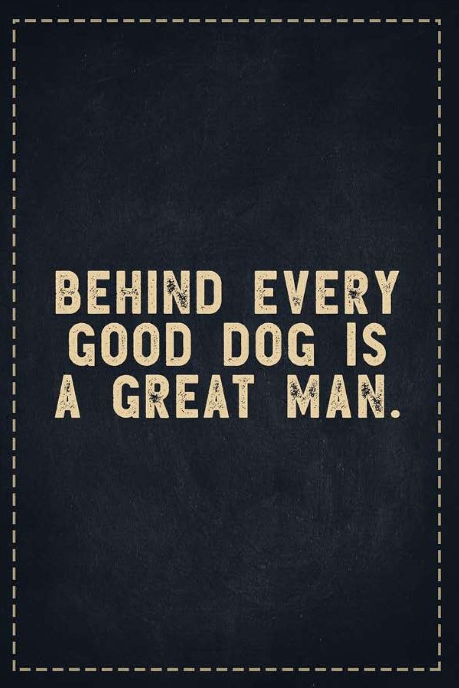 The Funny Office Gag Gifts: Behind Every Good Dog is a Great Man. Composition Notebook Lightly Lined Pages Daily Journal Blank Diary Notepad 6x9 Learning & Reference