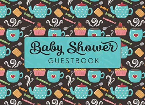 Baby Shower Guest Book: Cute Guestbook for Guests to Leave Messages - Hot Tea And Cupcakes (Memory Keepsakes for Moms & Dads, Band 40) Books