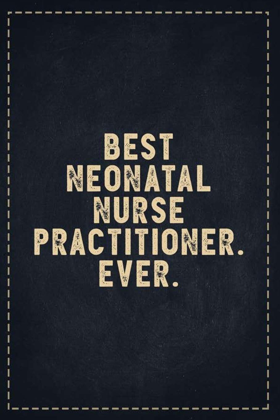 The Funny Office Gag Gifts: Best Neonatal Nurse Practitioner. Ever. Composition Notebook Lightly Lined Pages Daily Journal Blank Diary Notepad 6x9 Learning & Reference