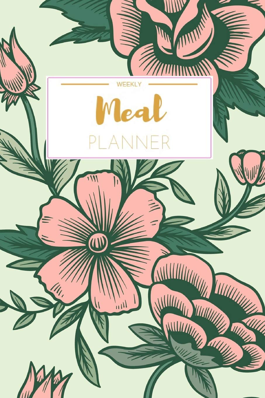 Weekly Meal Planner: Weekly Meal Planner And Grocery List Beautiful Colorful Florals | (52 Week Food Planner / Diary / Log / Journal / Calendar) | Meal Prep And Planning Grocery List Books