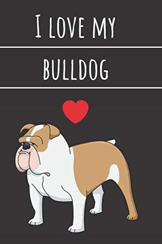 I love my Bulldog: Animals notebook, dog, bulldog journal, funny, lined paper ( 120pages , 6 x 9 ) Mathematics