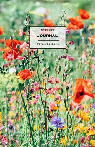 Dot Grid Journal: Flowers Flowers - Bullet Journal - 5.5 x 8.5 inch - 140 Pages - Dotted Notebook Hobbies & Crafts
