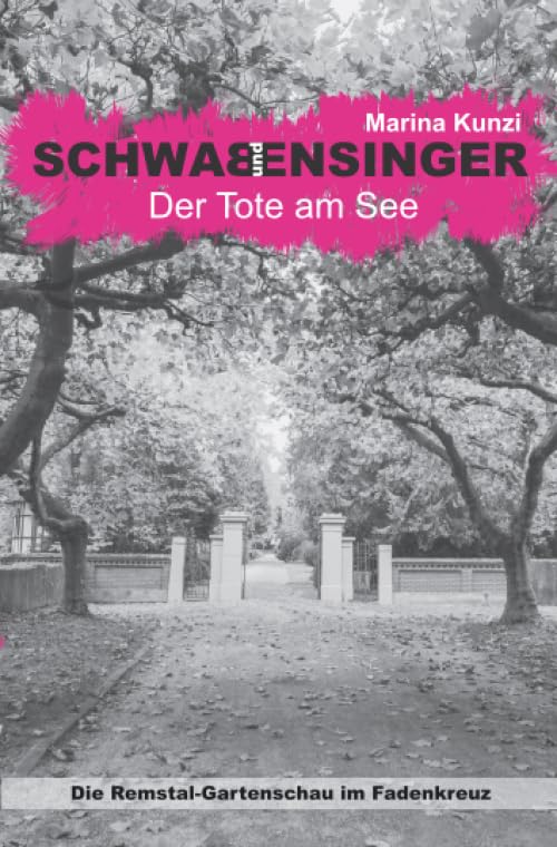 Schwab & Ensinger - Der Tote am See: Die Remstalgartenschau im Fadenkreuz Detective & CSI