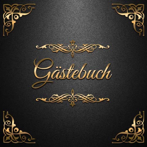 Gästebuch: Edles Gästebuch im schwarz-goldenen Vintage-Look ca. 21 x 21 cm, mit 100 leeren Seiten für Glückwünsche, Grüße und herzliche Botschaften ... Taufe, Kommunion, Ferienwohnung, Pension Books