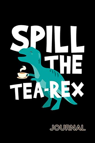 Spill The Tea Rex Journal: 120 Lined Pages Journal, 6 x 9 inches, White Paper, Matte Finished Soft Cover Hobbies & Crafts