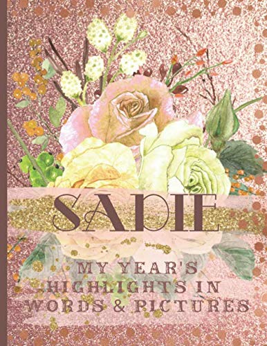 Sadie: Record Your Year's Peak Moments Using This Beautiful Rose Gold Journal to Create a Lasting Keepsake (Large Rose Gold Journals, Band 43) Parents & Children