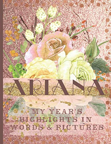 Ariana: Record Your Year's Peak Moments Using This Beautiful Rose Gold Journal to Create a Lasting Keepsake (Large Rose Gold Journals, Band 42) Parents & Children