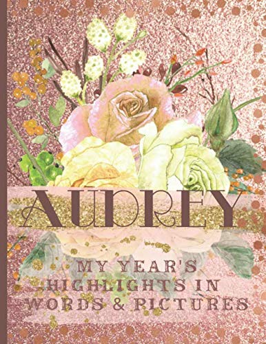 Audrey: Record Your Year's Peak Moments Using This Beautiful Rose Gold Journal to Create a Lasting Keepsake (Large Rose Gold Journals, Band 38) Parents & Children