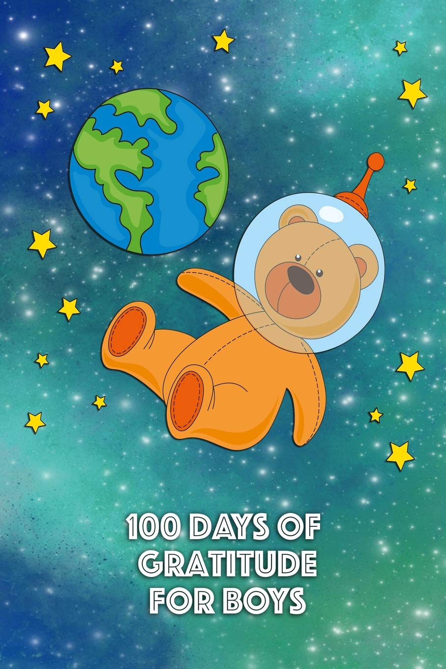 100 DAYS OF GRATITUDE FOR BOYS: 5 Minute Outer Space Astronaut Motivational Journal for Boys and Girls Lifestyle
