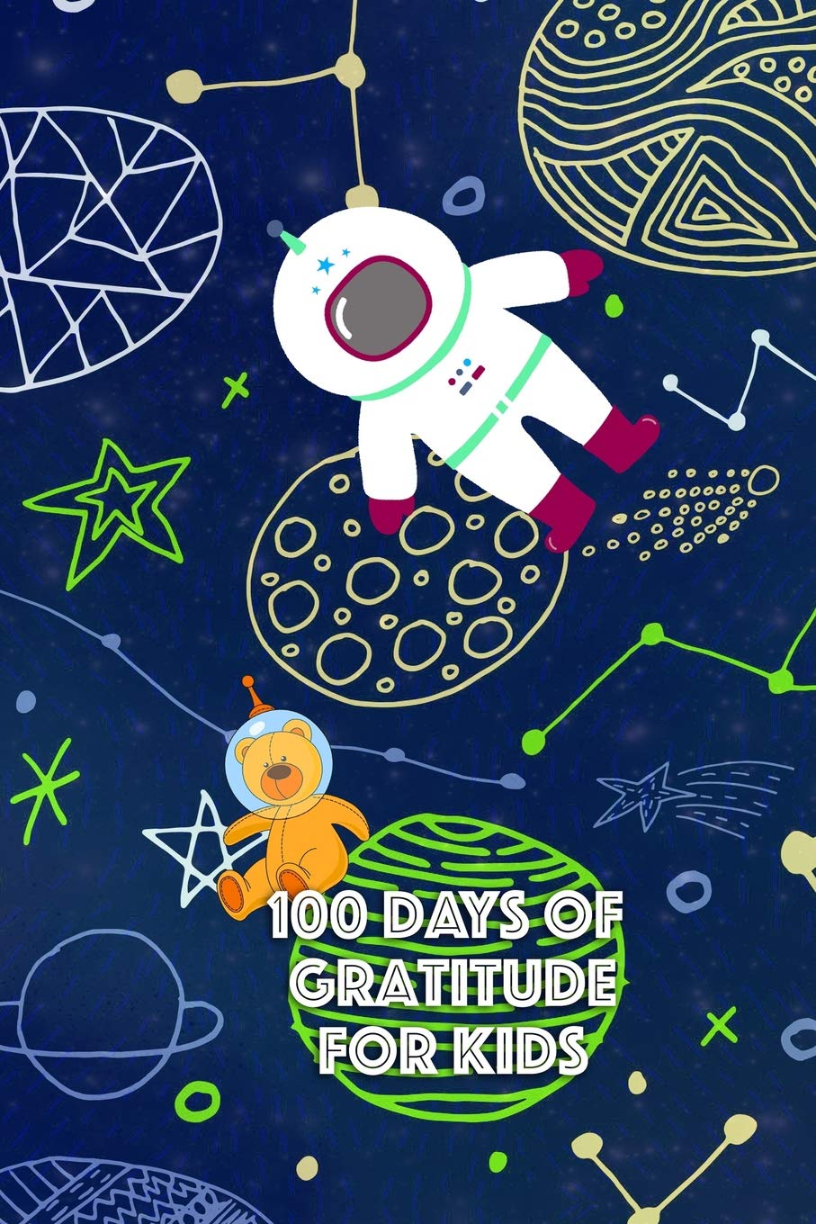 100 DAYS OF GRATITUDE FOR BOYS: 5 Minute Outer Space Astronaut Motivational Journal for Boys and Girls Lifestyle