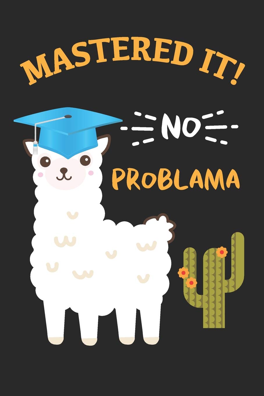 Mastered it! No Problama: llama with graduation cap journal, funny llama graduation quote notebook, Kindergarten, primary, secondary school graduation gift Lifestyle
