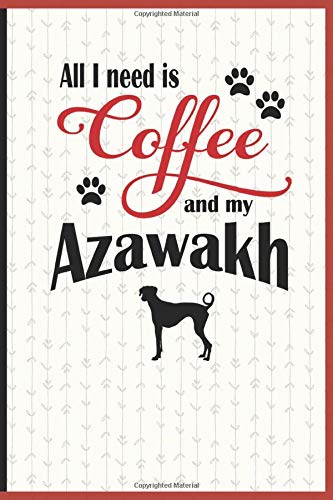 All I need is Coffee and my Azawakh: A diary for me and my dogs adventures and journaling my well deserved coffee consume Memories