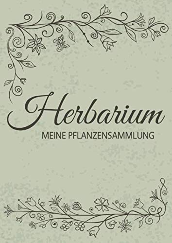 Herbarium - Meine Pflanzensammlung: Herbarium Leer A4 - Pflanzen Sammeln, Bestimmen, Aufbewahren - 110 Seiten Papier Weiß - Pflanzenbestimmung - Motiv: Vintage Blumen Blüten Muster Natur Natural Sciences