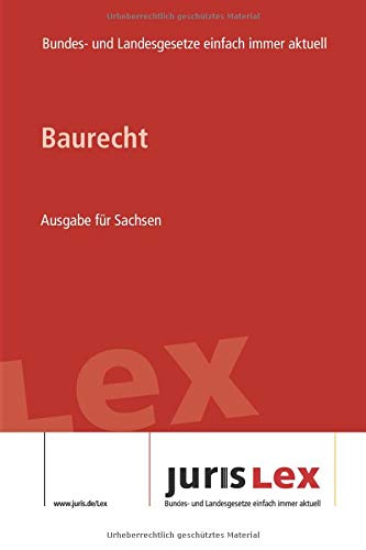 Baurecht Ausgabe für Sachsen: Rechtsstand 27.05.2019, Bundes- und Landesrecht einfach immer aktuell (juris Lex) Law