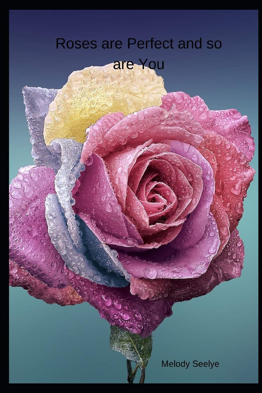 Roses are Perfect and so are You book