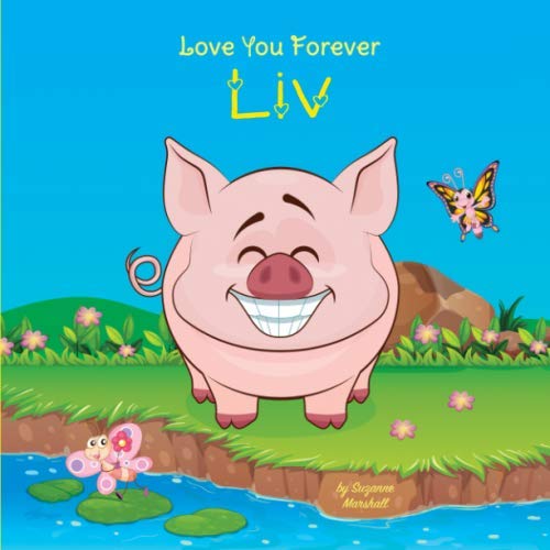 Love You Forever, Liv: Personalized Book, Personalized Love Book, Love You Forever Book (Personalized Baby Books, Personalized Books for Toddlers, Personalized Books for Kids, Band 1) Novels & Short Stories