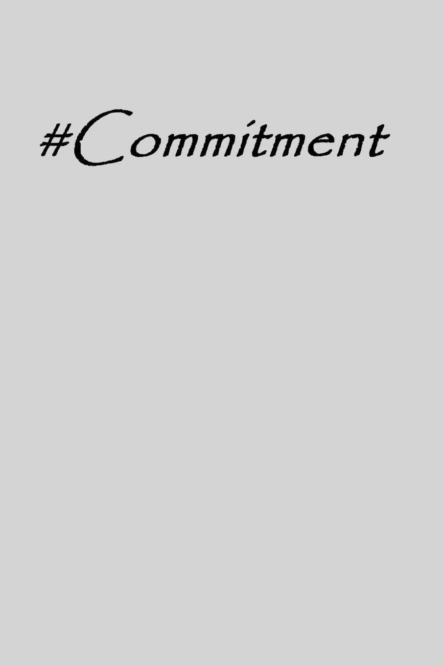#COMMITMENT: Inspirational and Motivational Journal/Notebook - 128 Lined pages in a 6x9 inch Softcover Notebook (Hashtag Word) Essays & Short Stories