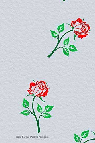 Rose Flower Pattern Notebook: 6 x 9 in; 15.2 x 22.9 cm Garden & Plants