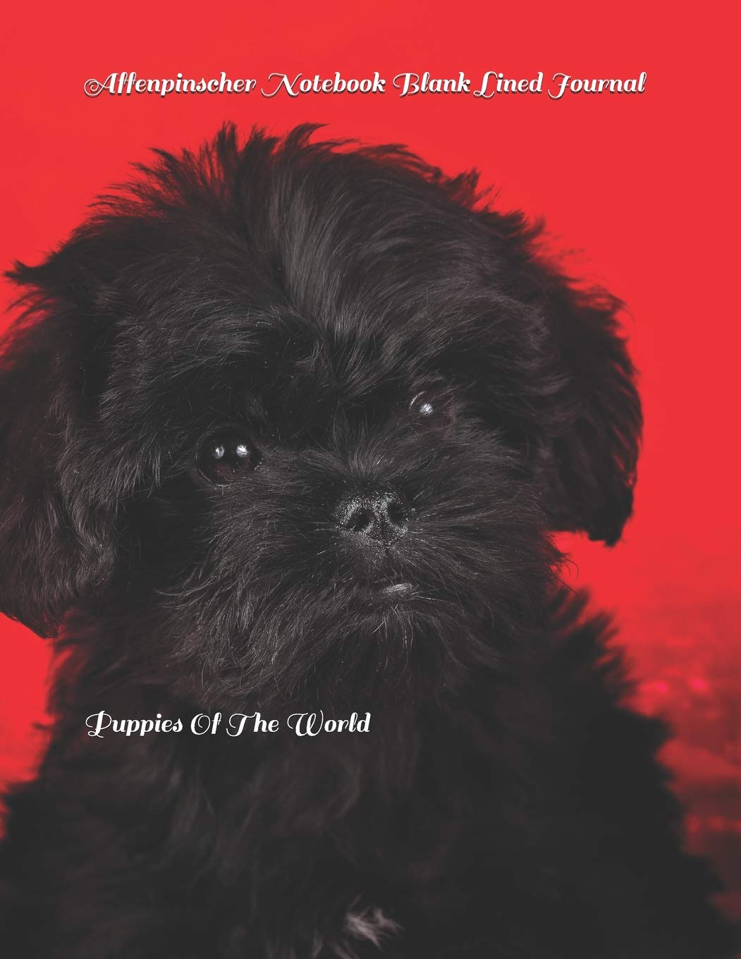 Affenpinscher Notebook Blank Lined Journal: Puppies Of The World Pets
