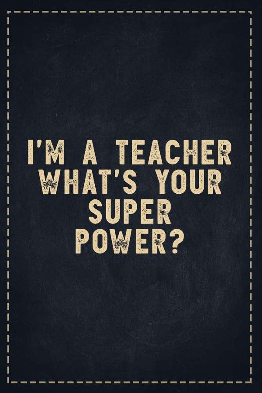 The Funny Office Gag Gifts: I'm a Teacher What's your Super Power- Composition Notebook Lightly Lined Pages Daily Journal Blank Diary Notepad 6x9 Learning & Reference