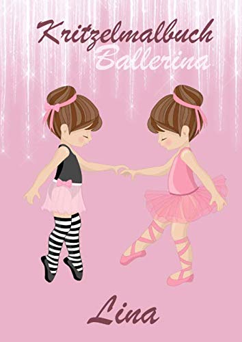 Kritzelmalbuch Ballerina LINA: Ballett: Personalisiertes DIN A4-Malbuch mit Blankoseiten zum Kritzeln und Malen für Kinder ab 2 Jahren. In diesem Softcover-Buch können die Bilder nicht verloren gehen. Novels & Short Stories