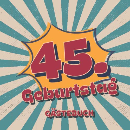 45. Geburtstag Gästebuch: Retro Style Geburtstags Party Gäste Buch für Familie und Freunde um Wünsche und Mitteilungen einzutragen | 100 Seiten | Vol 4 Books