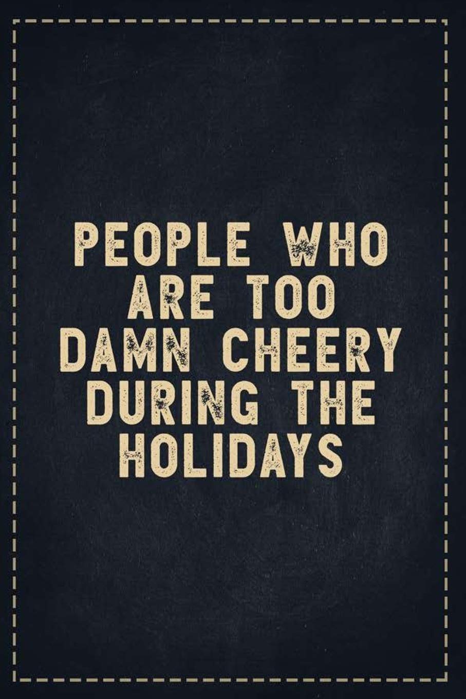 The Funny Office Gag Gifts: People Who Are Too Damn Cheery During The Holidays Composition Notebook Lightly Lined Pages Daily Journal Blank Diary Notepad 6x9 Learning & Reference