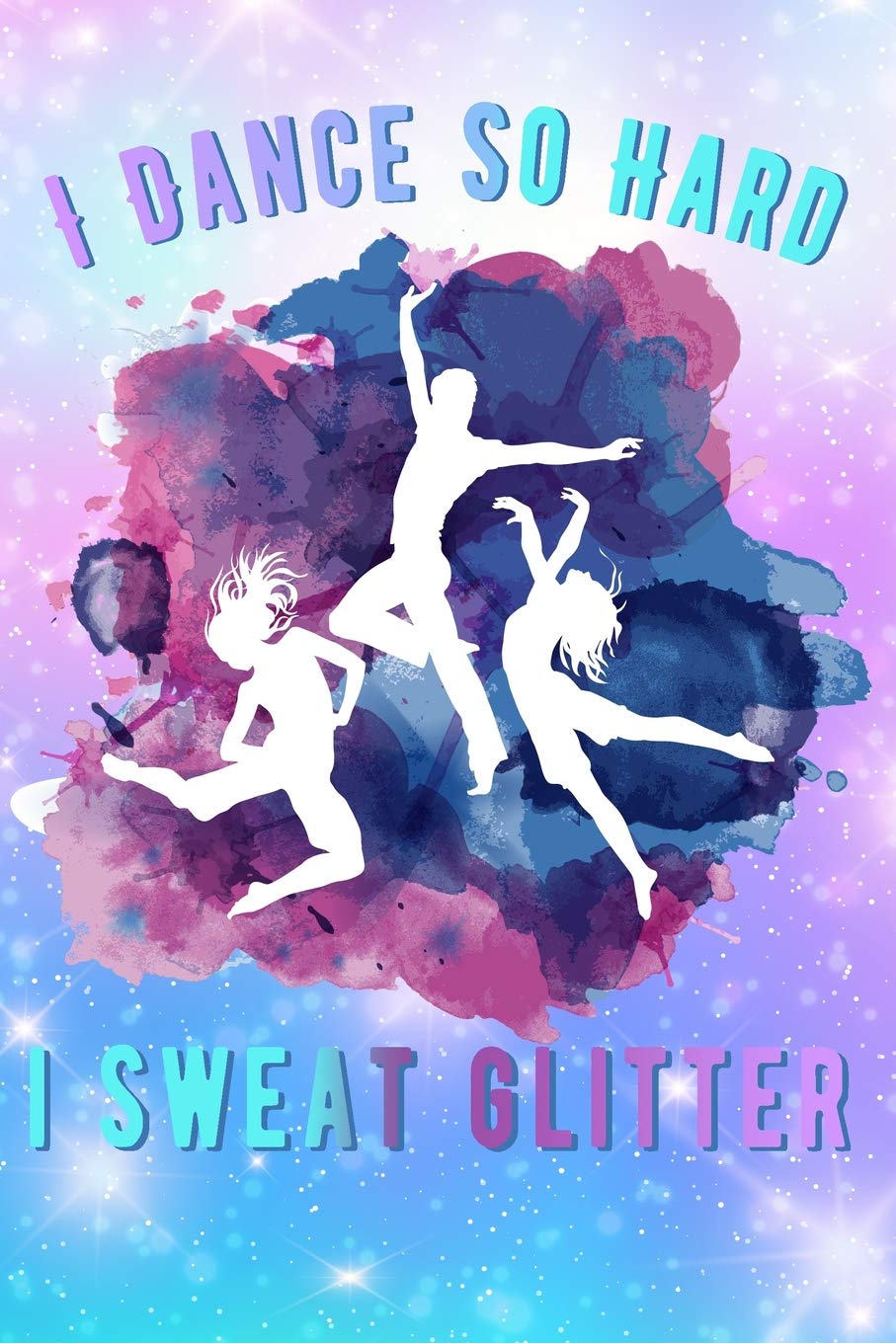 I Dance So Hard I Sweat Glitter: For Ballet, Tap, Hip Hop, Jazz, Contemporary Dancers. this 6" X 9" 110 page blank lined notebook journal is the perfect gift. Film, Art & Culture