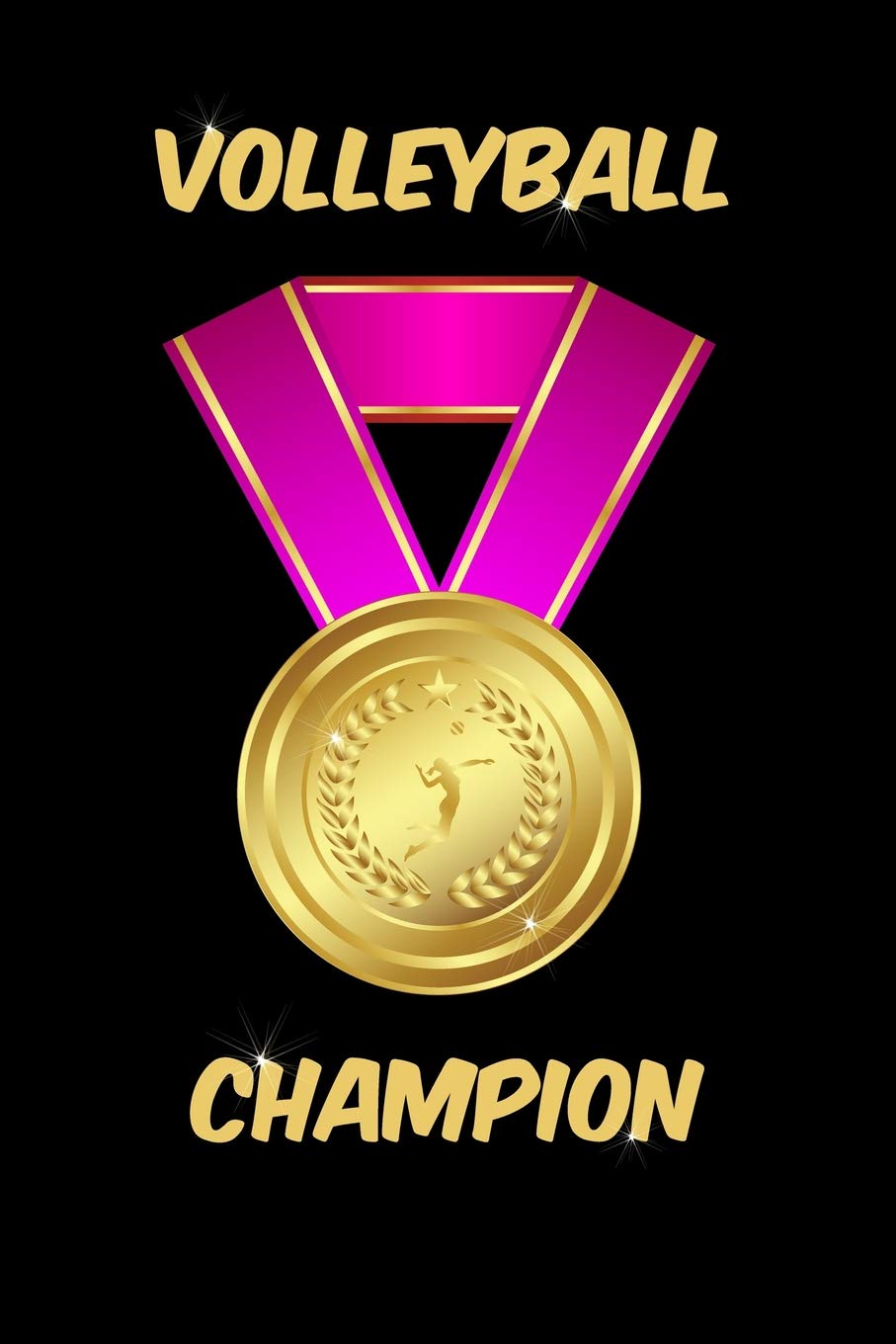 Women's Volleyball Champion Notebook: Blank Lined Volleyball Champion's Journal for Volleyball Player, Daughter, Niece and Mom Leisure & Fun