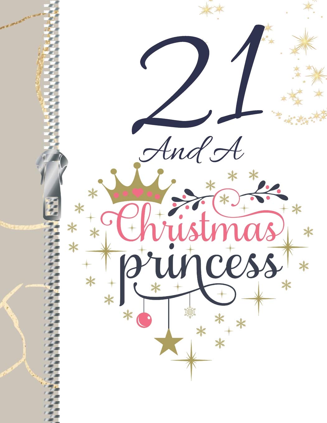 21 And A Christmas Princess: Tiara And Hearts Creative Lined Writing Journal For Girls Essays & Short Stories