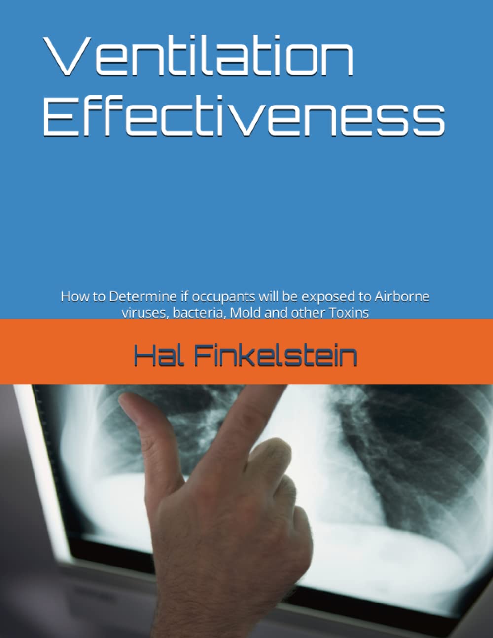 Ventilation Effectiveness: How to Determine if occupants will be exposed to Airborne viruses, bacteria, Mold and other Toxins Business & Technology