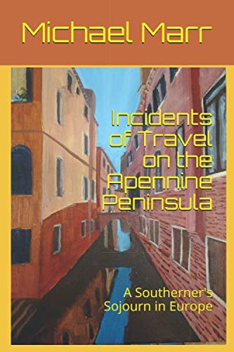 Incidents of Travel on the Apennine Peninsula: A Southerner's Sojourn in Europe Politics & History