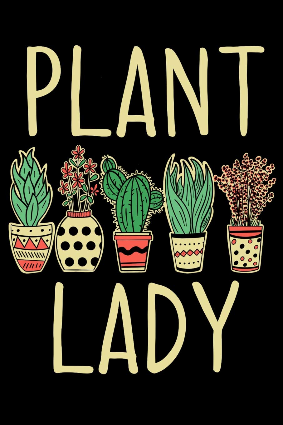 Plant Lady: A Notebook for Gardeners and the Crazy Plant Lady Garden & Plants