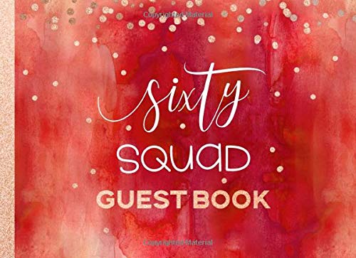 Sixty Squad: 60th Birthday Guest Book For Women - Red Orange Peach Rose Gold Glitter Sparkle - Lined Pages For Name, Message To Write / Sign In - Anniversary Party Celebration Keepsake Guestbook book