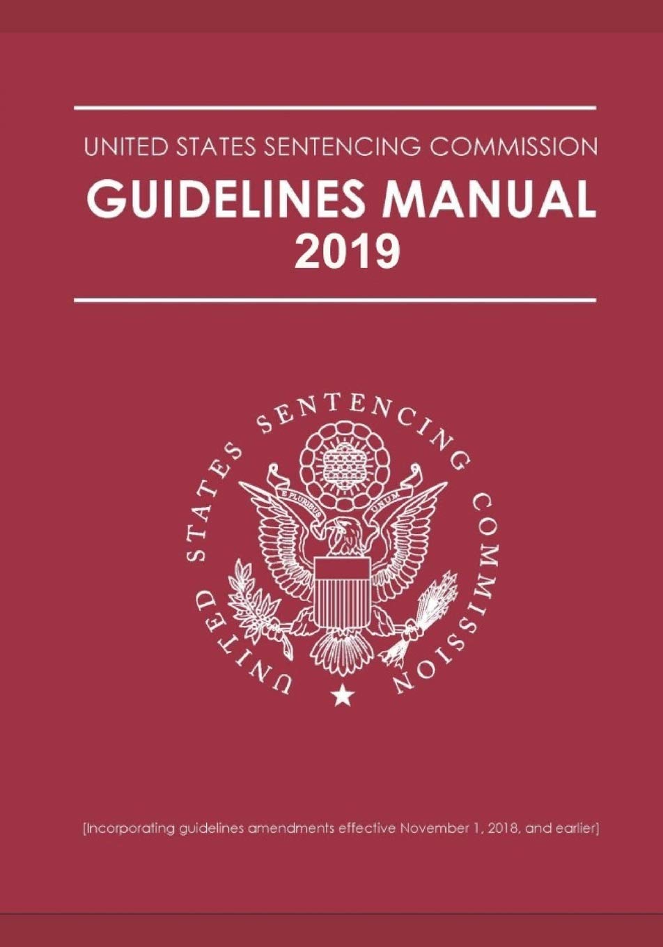 FEDERAL SENTENCING GUIDELINES MANUAL 2019 EDITION Law