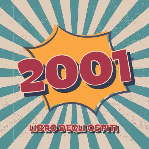 2001 Libro degli Ospiti: Libro degli ospiti per la festa di compleanno in stile retrò per la famiglia e gli amici da inserire auguri e messaggi | 100 pagine | Vol 3 Books