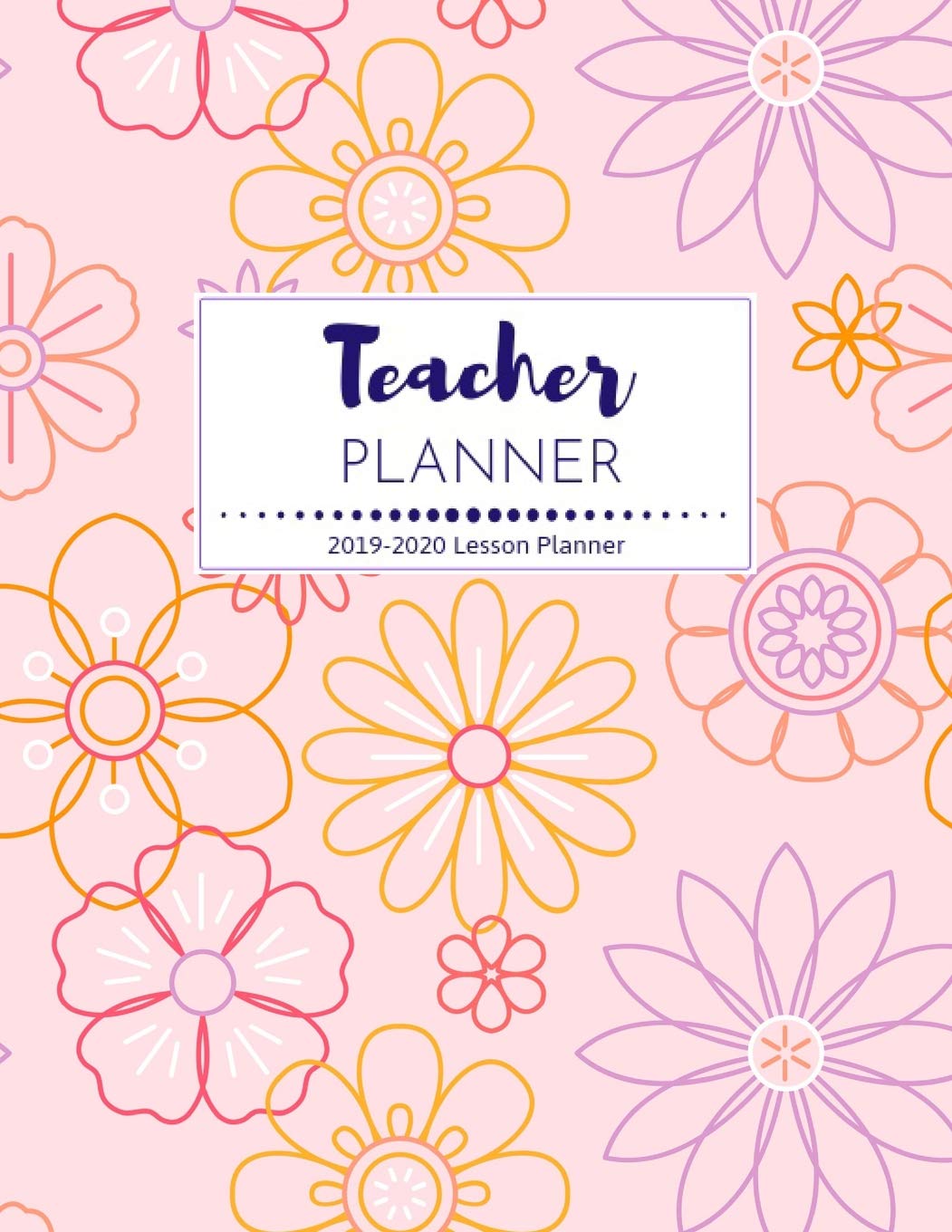 Teacher Planner 2019-2020: Teacher's Lesson Planner and Calendar (July 2019 through June 2020) Books