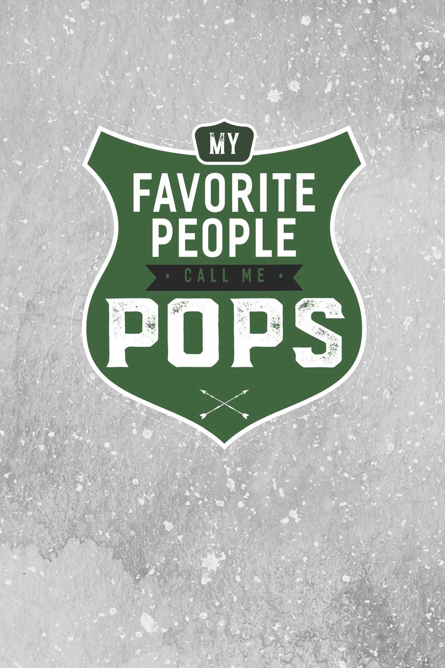 My Favorite People Call Me Pops: Family life grandpa dad men father's day gift love marriage friendship parenting wedding divorce Memory dating Journal Blank Lined Note Book Contemporary literature Books