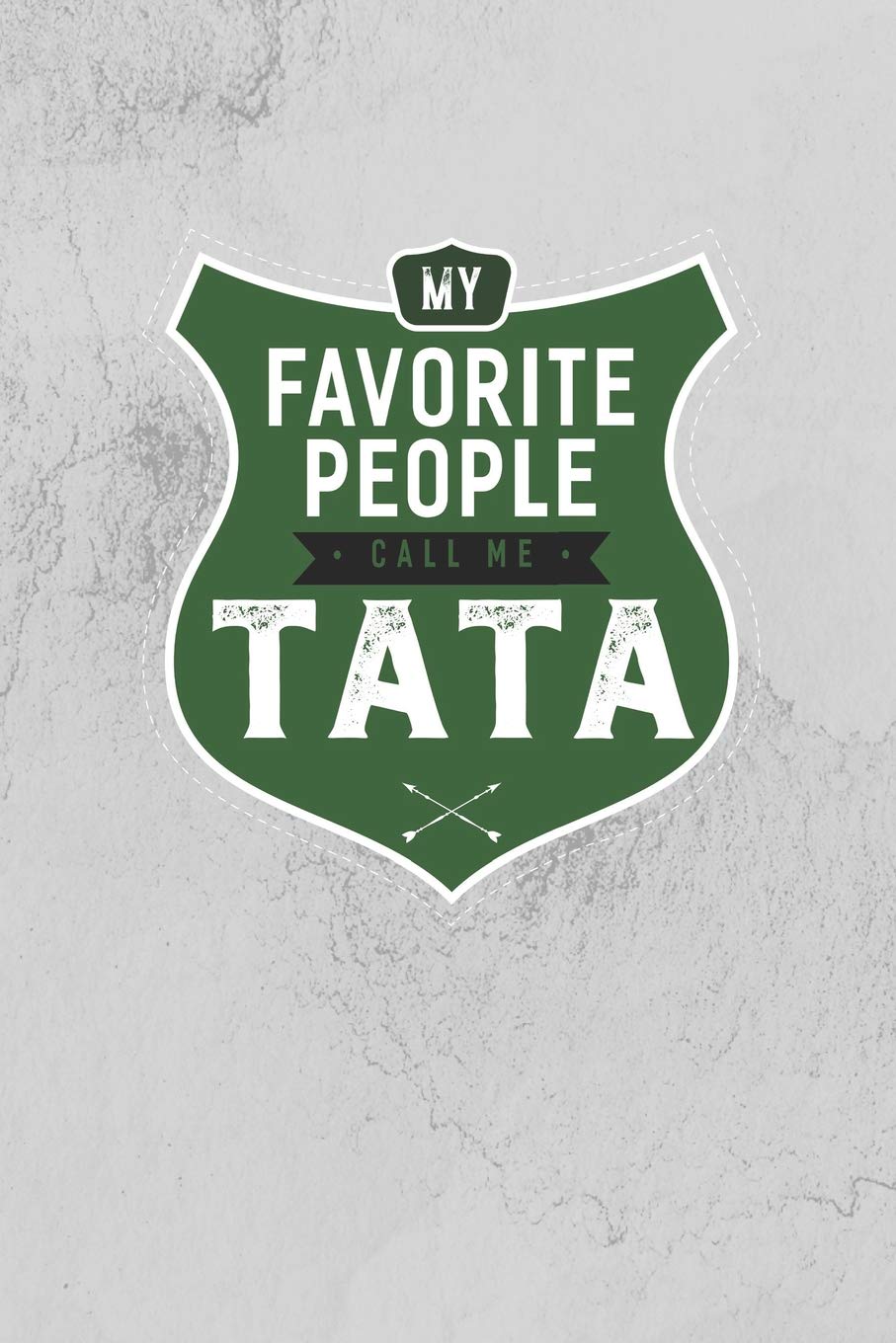 My Favorite People Call Me Tata: Family life grandpa dad men father's day gift love marriage friendship parenting wedding divorce Memory dating Journal Blank Lined Note Book Contemporary literature Books